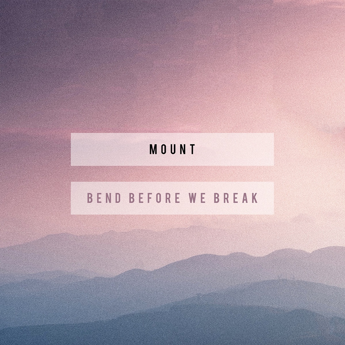 Bend Before We Break - Single by MOUNT album cover