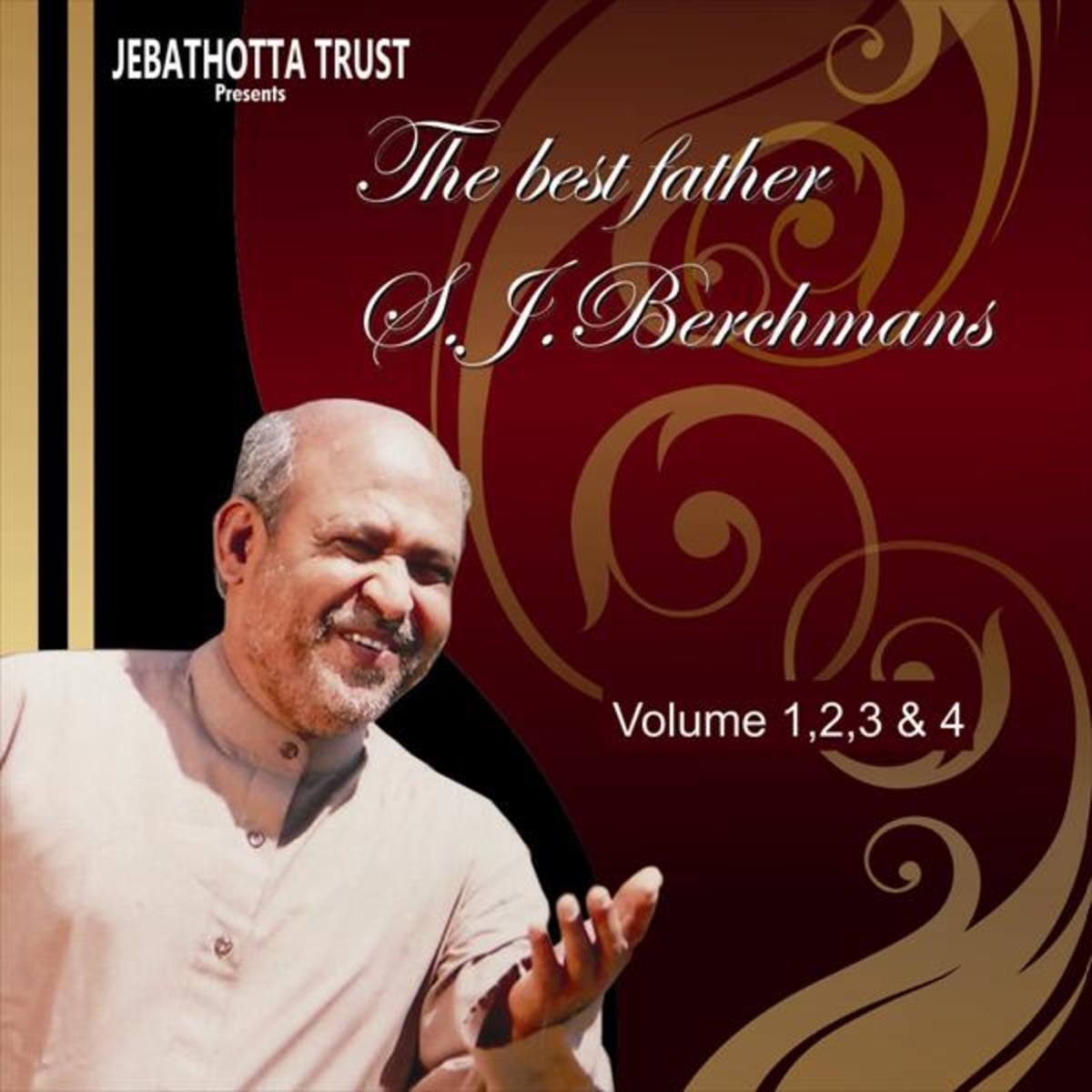The Best of Fr. S. J. Berchmans, Vol. 1, 2, 3 & 4 (Jebathotta Jeyageethangal Songs) by Fr S J Berchmans album cover
