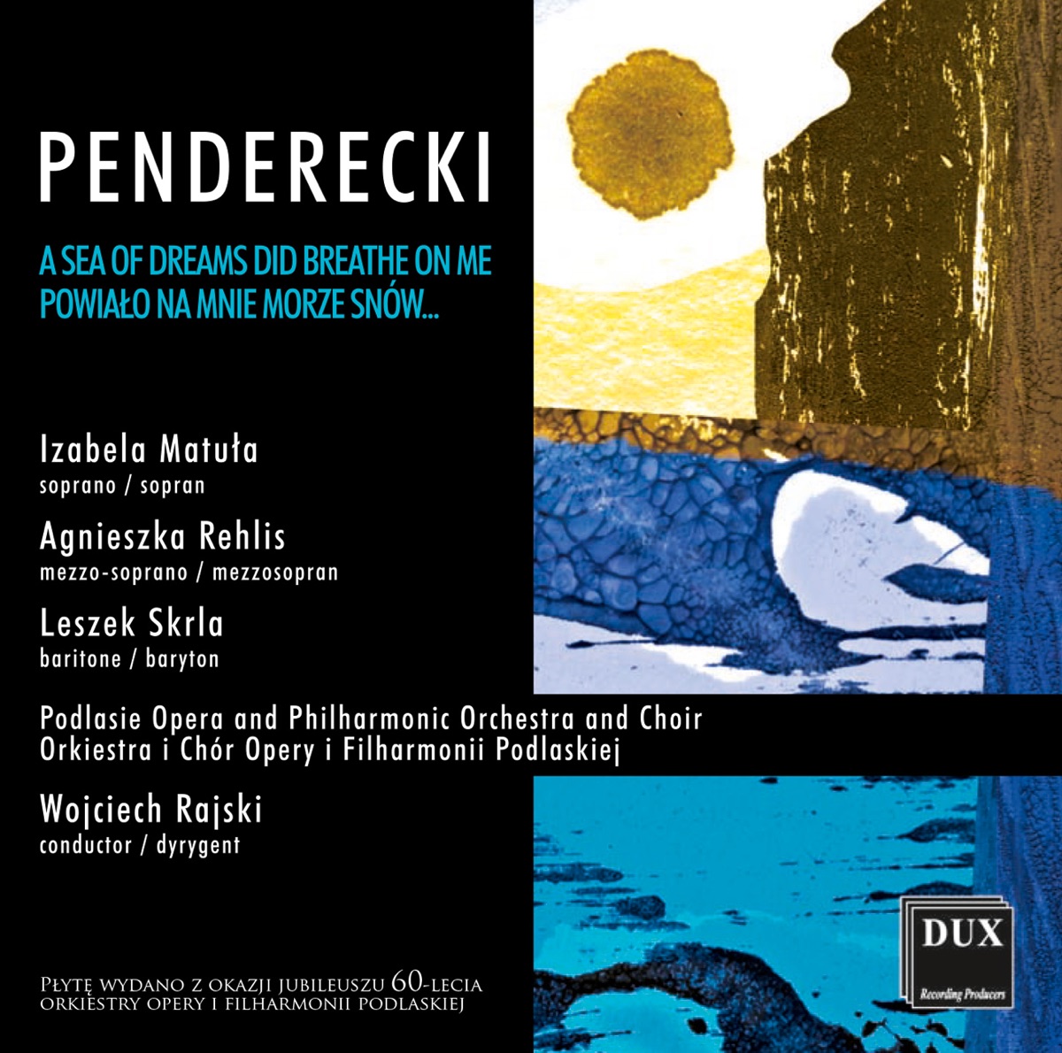 Penderecki: Powialo na mnie morze snów. by Wojciech Rajski, Podlasie Opera and Philharmonic Symphony Orchestra, Podlasie Opera and Philharmonic Choir, Leszek Skrla, Agnieszka Rehlis & Izabela Matula album cover