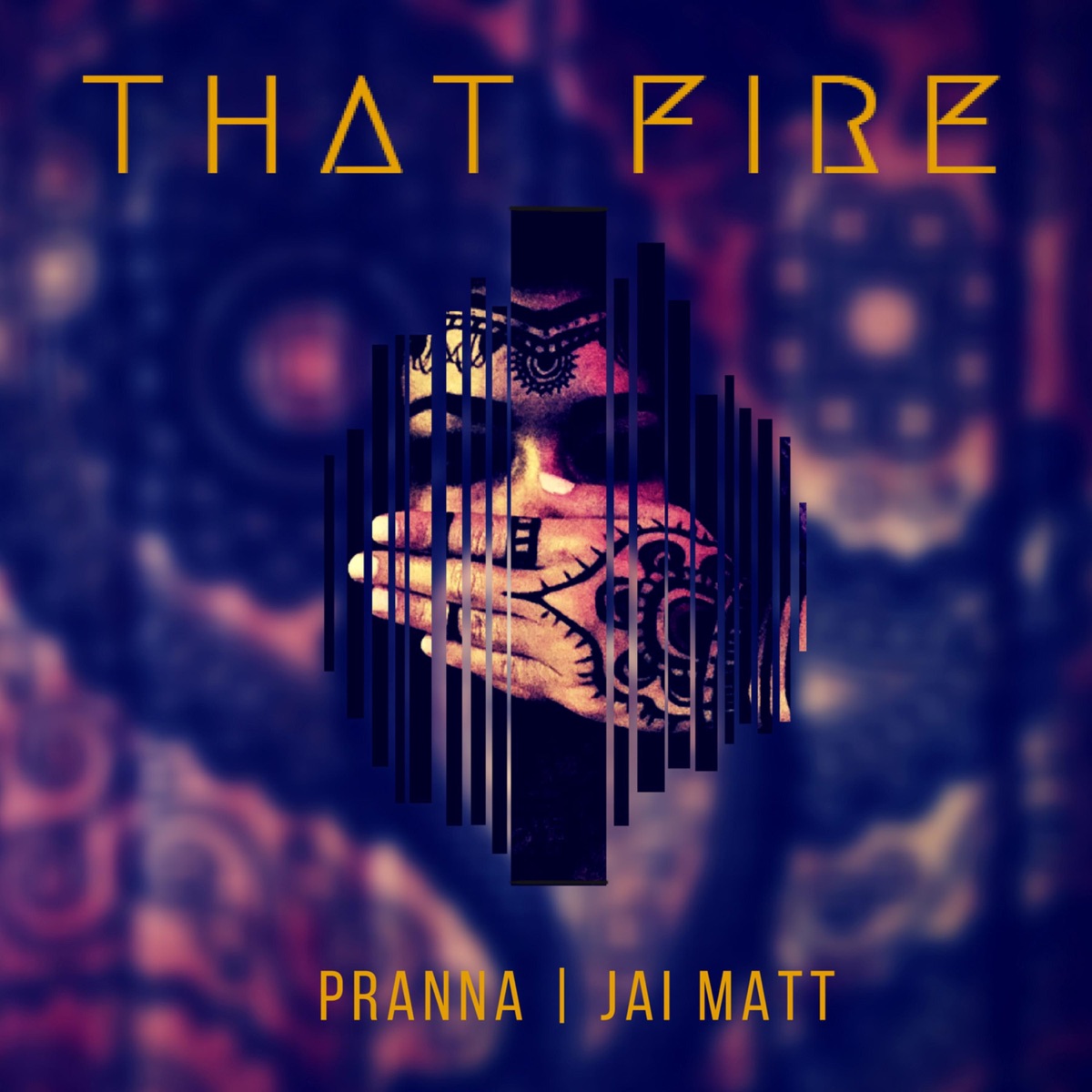 That Fire - Single by Pranna & Jai Matt album cover