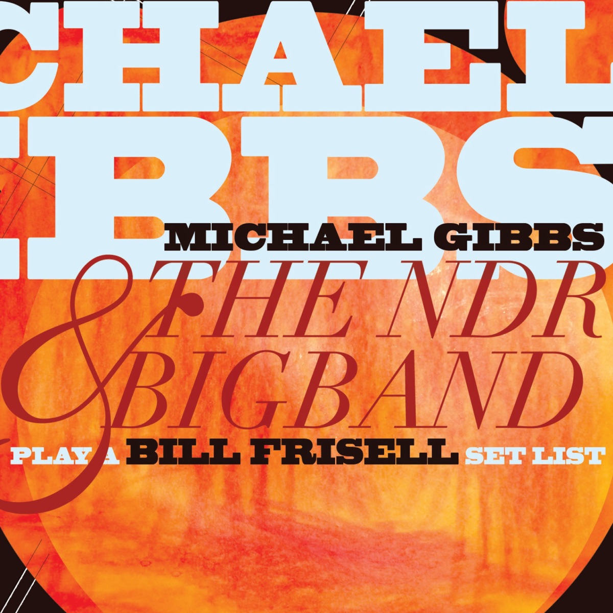 Play a Bill Frisell Set List (feat. Bill Frisell) by Michael Gibbs & NDR Bigband album cover