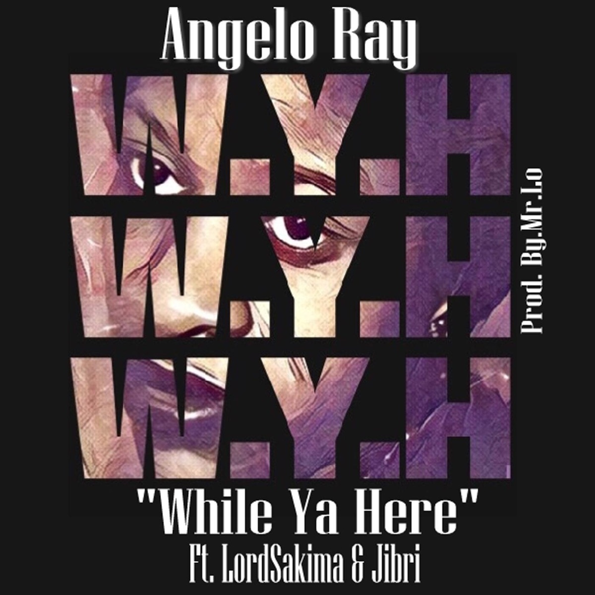 While Ya Here (feat. Lordsakima & Jibri) - Single by Angelo Ray album cover