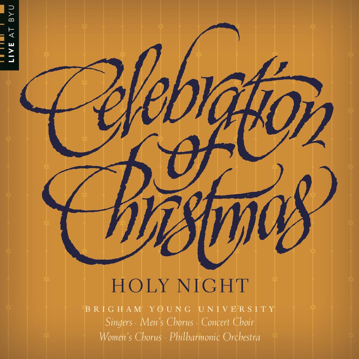 Celebration of Christmas: Holy Night (Live) by BYU Combined Choirs & BYU Philharmonic Orchestra album cover