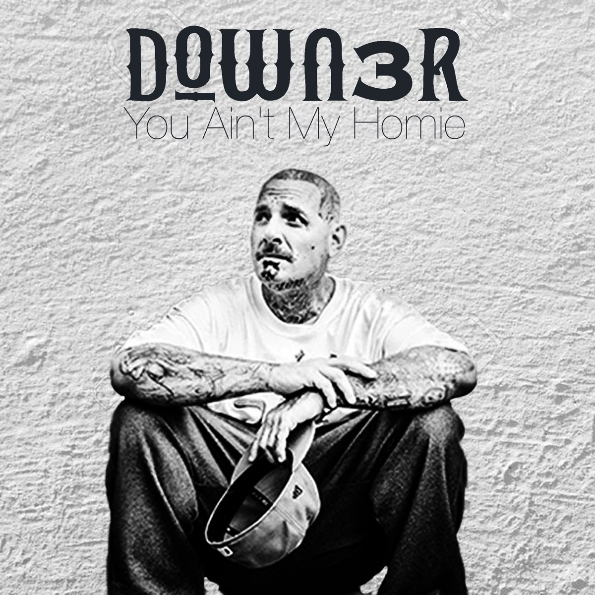 You Ain't My Homie - Single by Down3r album cover